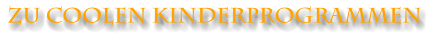 ZU COOLEN KINDERPROGRAMMEN